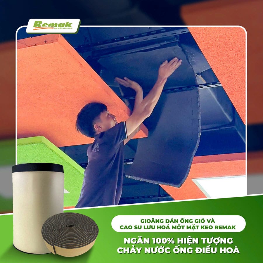 Gioăng dán ống gió Remak - Giải pháp chống cháy nước toàn diện cho hệ thống điều hòa Gioăng dán ống gió bằng cao su lưu hóa Remak hiệu quả